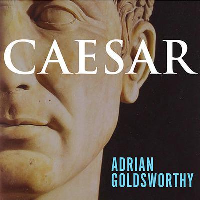 Caesar: Life of a Colossus Audiobook, by Adrian Goldsworthy