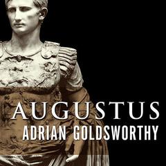 Augustus: First Emperor of Rome Audiobook, by Adrian Goldsworthy