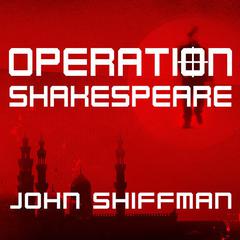 Operation Shakespeare: The True Story of an Elite International Sting Audiobook, by John Shiffman