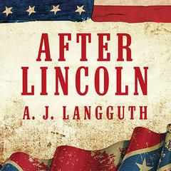 After Lincoln: How the North Won the Civil War and Lost the Peace Audiobook, by 