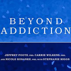 Beyond Addiction: How Science and Kindness Help People Change Audiobook, by Jeffrey Foote