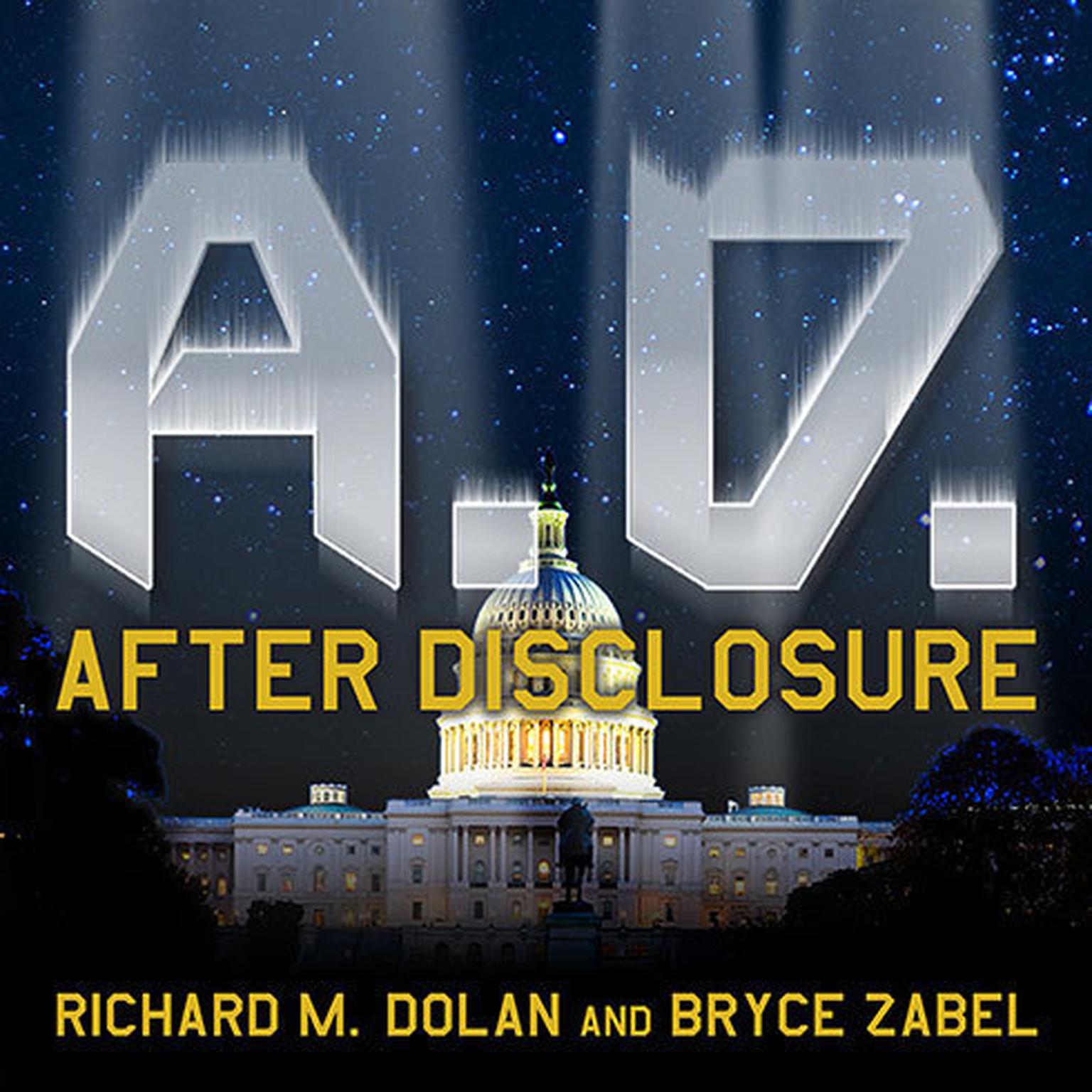 A.D. After Disclosure: When the Government Finally Reveals the Truth About Alien Contact Audiobook, by Richard M. Dolan