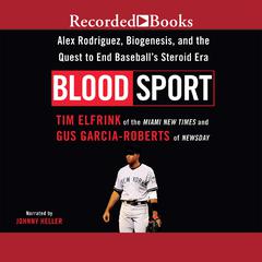 Blood Sport: A-Rod and the Quest to End Baseball's Steroid Era Audiobook, by Tim Elfrink