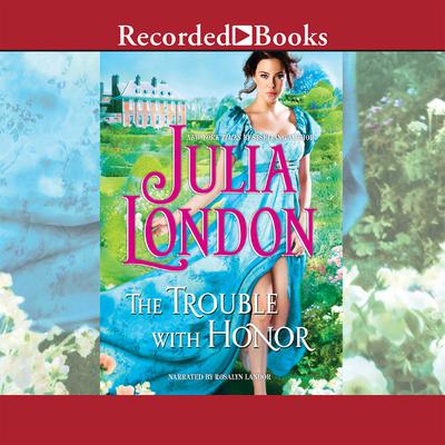 The Trouble with Honor Audiobook, by Julia London