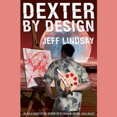 Dexter by Design: A Novel Audiobook, by Jeff Lindsay