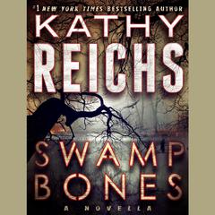 Swamp Bones: A Novella: A Novella Audiobook, by Kathy Reichs