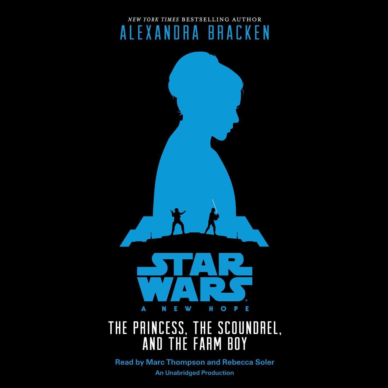 Star Wars: A New Hope The Princess, the Scoundrel, and the Farm Boy Audiobook, by Alexandra Bracken