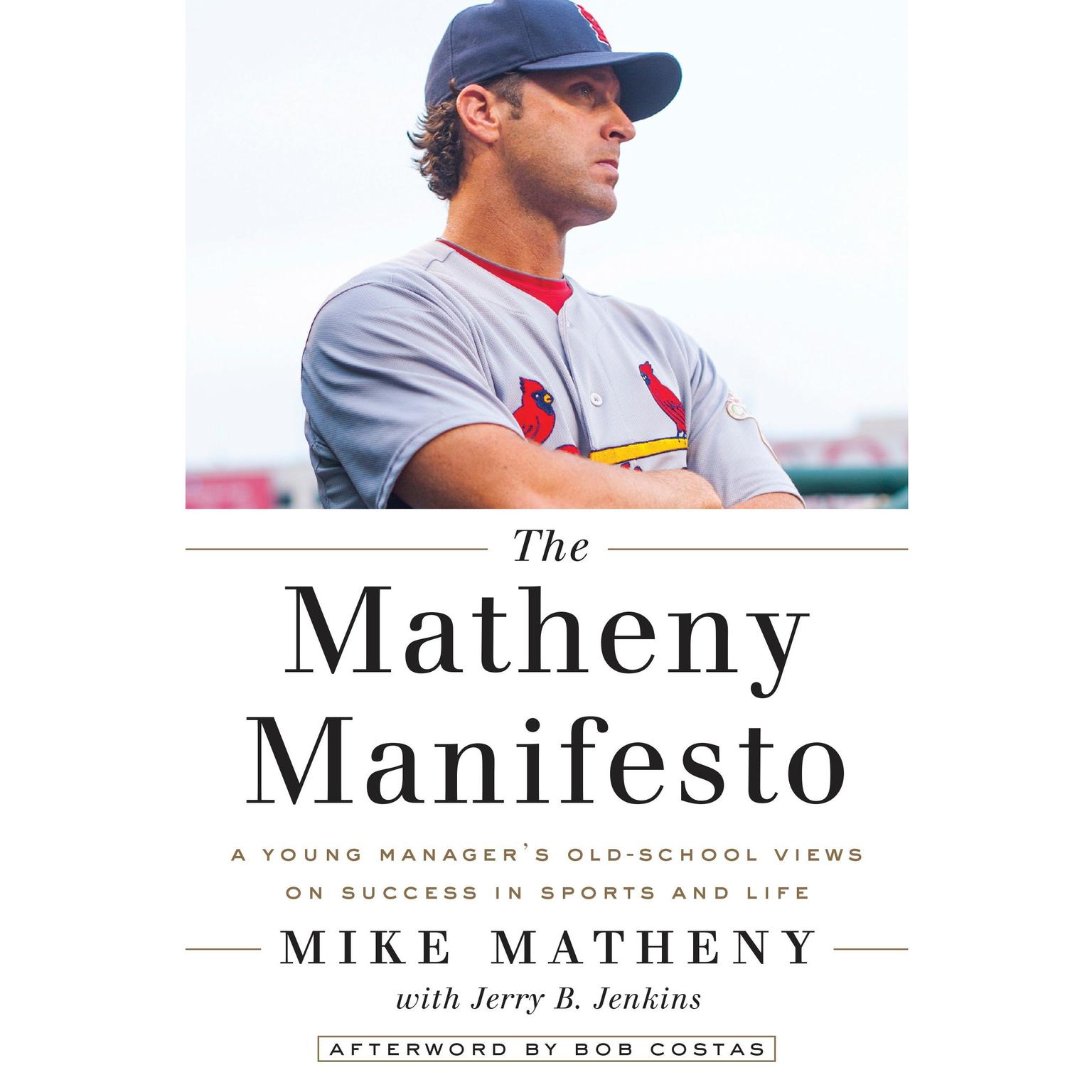 The Matheny Manifesto: A Young Manager’s Old-School Views on Success in Sports and Life Audiobook