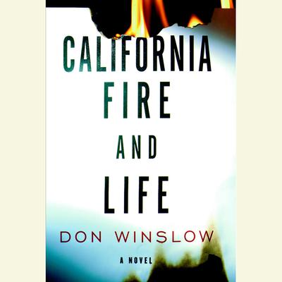 California Fire and Life: A Novel Audiobook, by Don Winslow