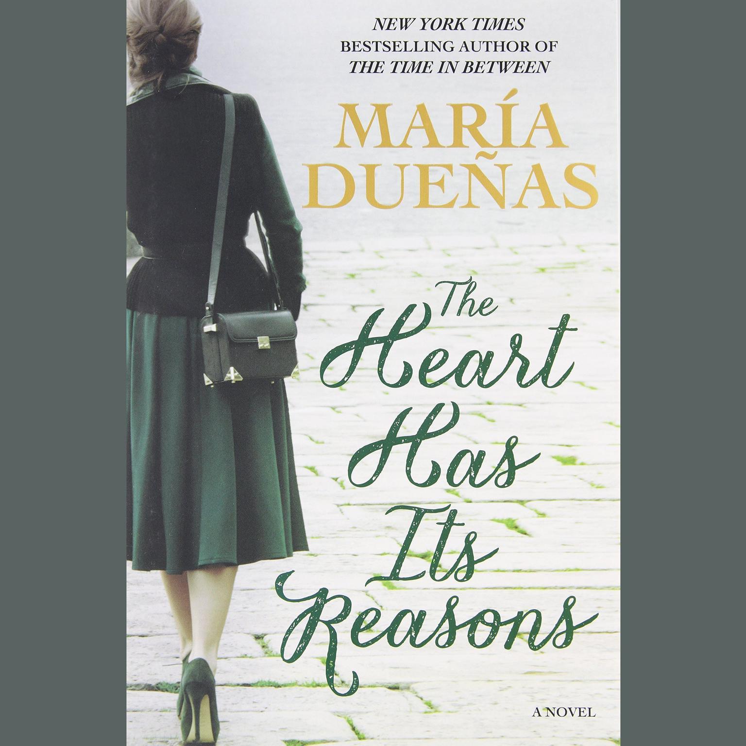 The Heart Has Its Reasons: A Novel Audiobook, by María Dueñas