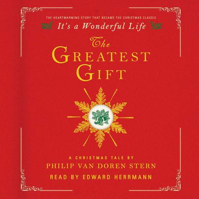 The Greatest Gift: A Christmas Tale Audiobook, by Philip Van Doren Stern