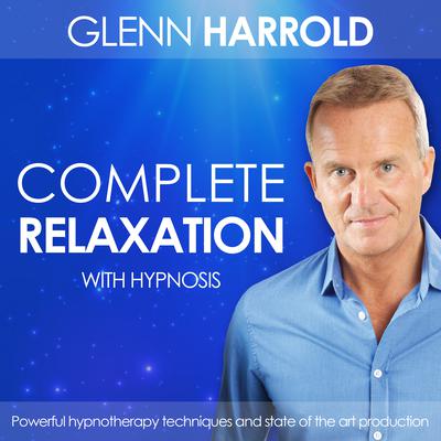 Complete Relaxation: Health, Mind, Body & Soul Audiobook, by Glenn Harrold