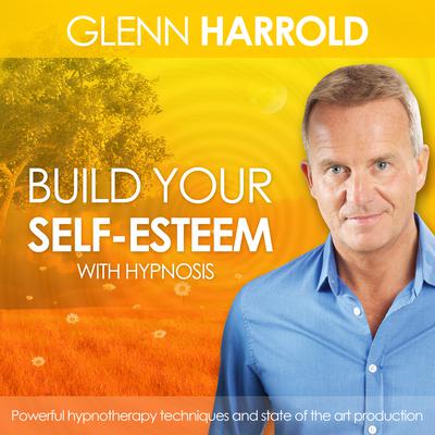 Build Your Self Esteem: Health, Mind, Body & Soul Audiobook, by Glenn Harrold