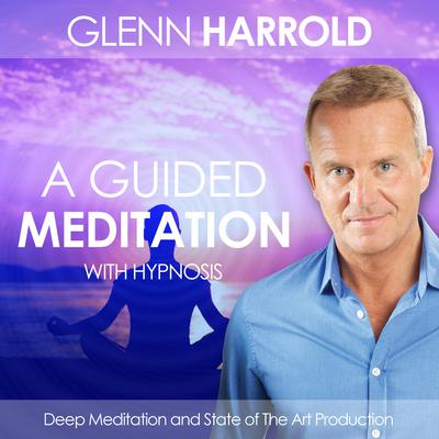 A Guided Meditation: Health, Mind, Body & Soul Audiobook, by Glenn Harrold