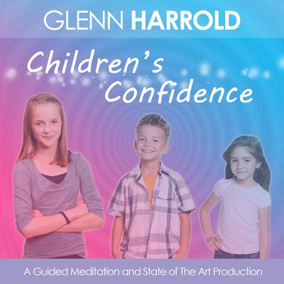 A Children’s Confidence: Health, Mind, Body & Soul Audiobook, by Glenn Harrold