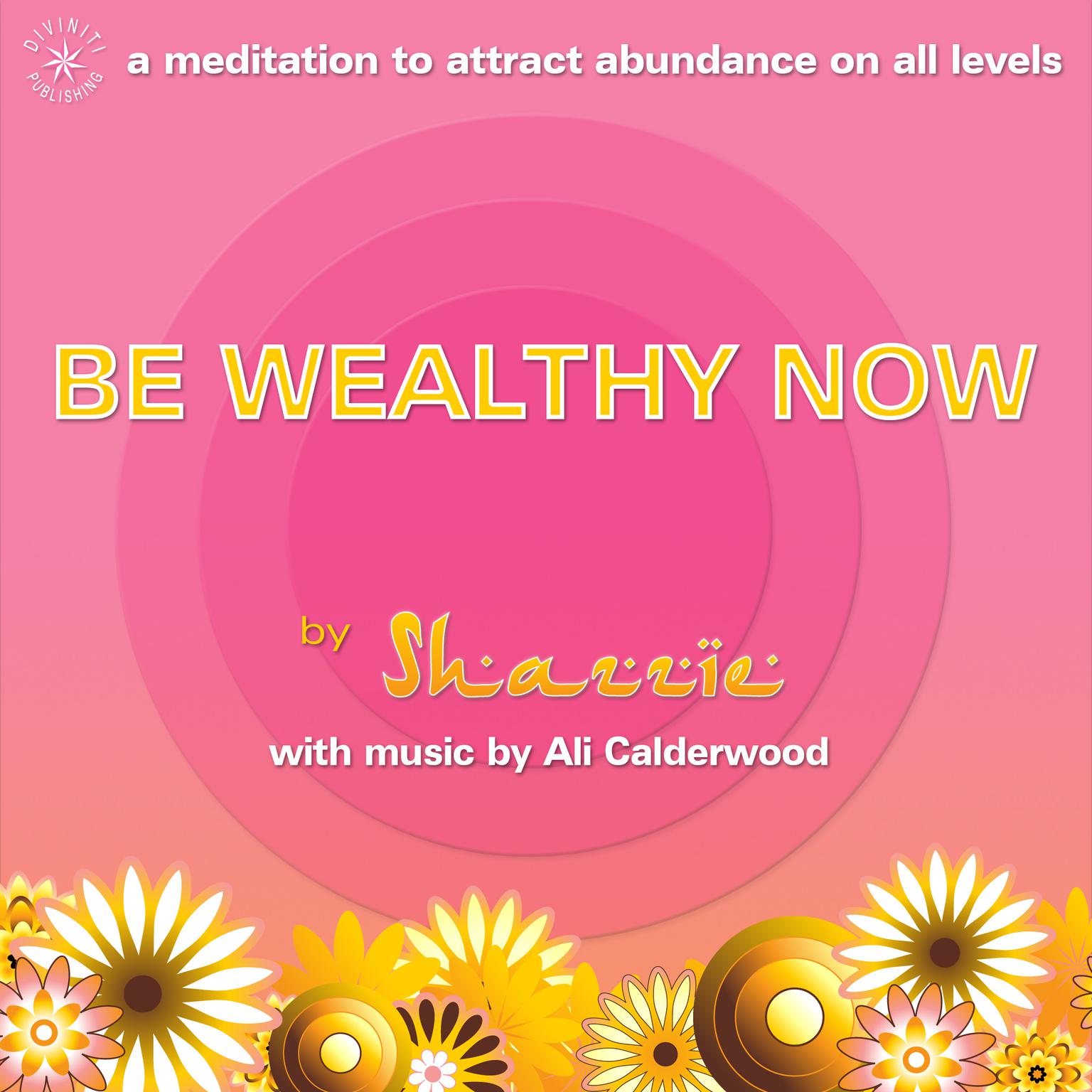 Be Wealthy Now Audiobook, by Shazzie