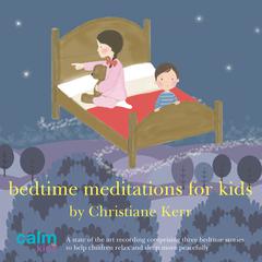 Bedtime Meditations for Kids Audiobook, by Christiane Kerr