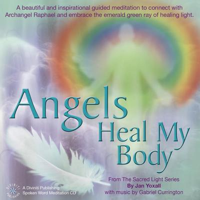 Angels Heal My Body Audiobook, by Jan Yoxall