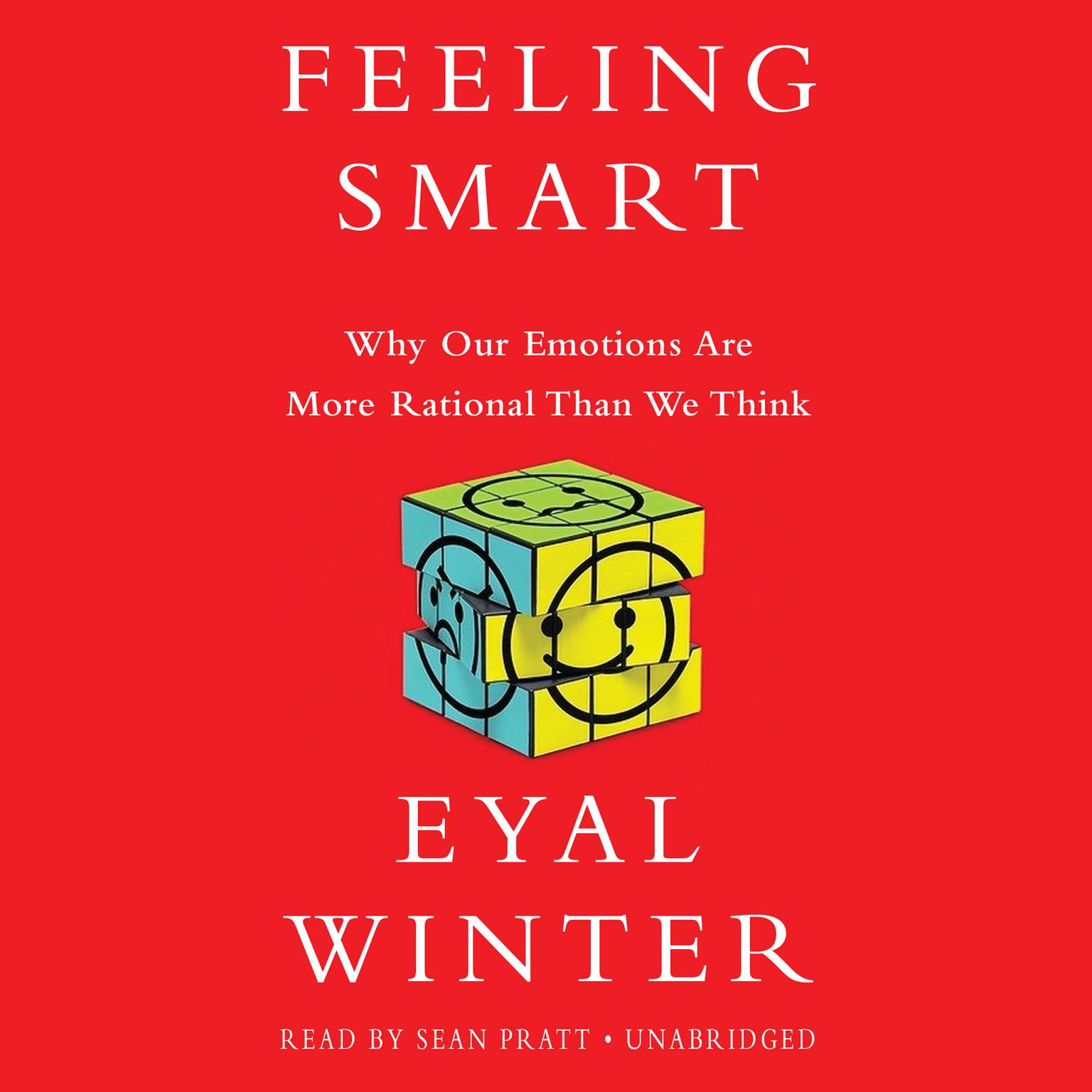 Feeling Smart: Why Our Emotions Are More Rational Than We Think Audiobook, by Eyal Winter