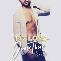 To Love Jason Thorn Audiobook, by 