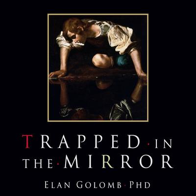 Trapped in the Mirror: Adult Children of Narcissists in their Struggle for Self Audiobook, by Elan Golomb