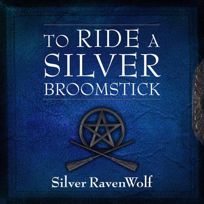 To Ride a Silver Broomstick: New Generation Witchcraft Audiobook, by 