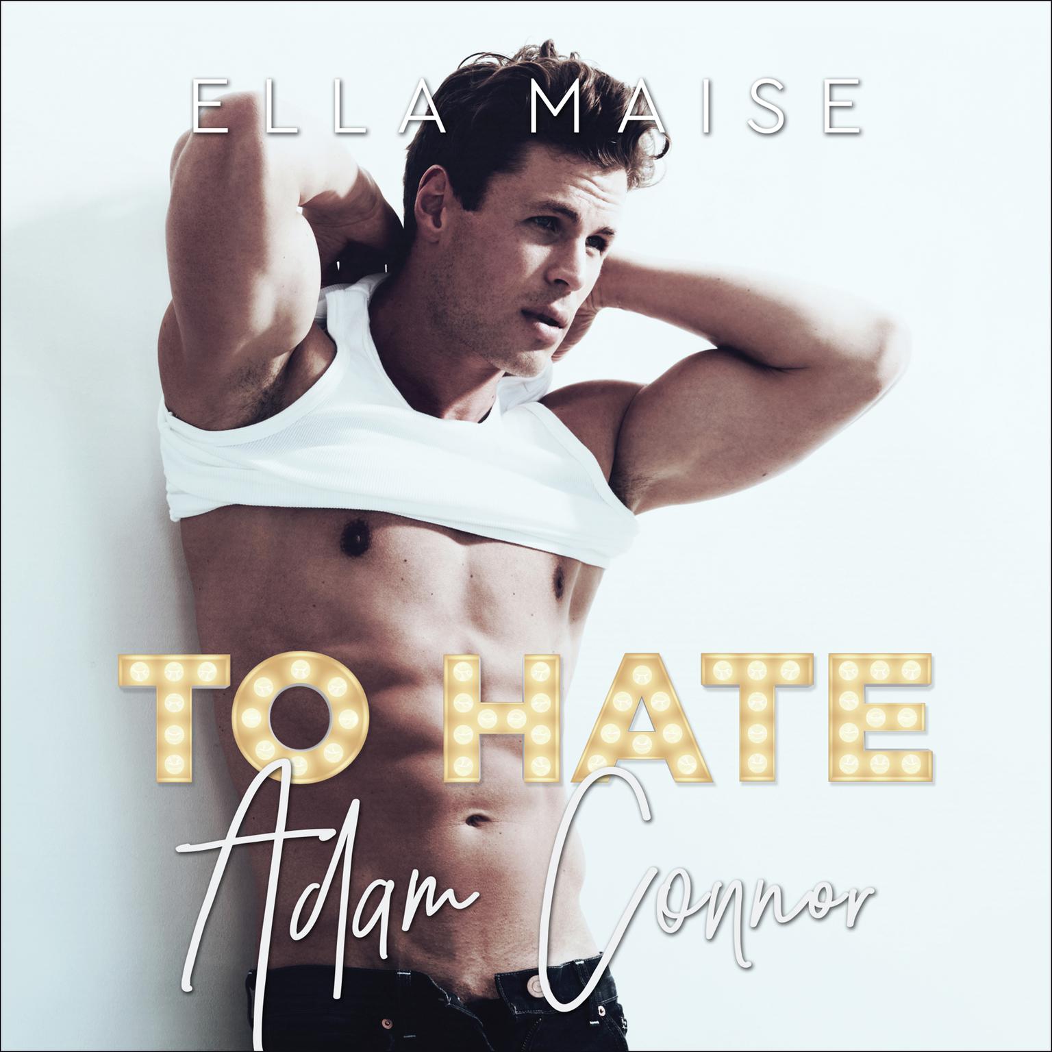To Hate Adam Connor Audiobook, by Ella Maise