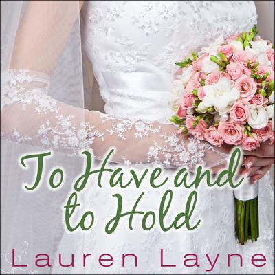 To Have and to Hold Audiobook, by Lauren Layne