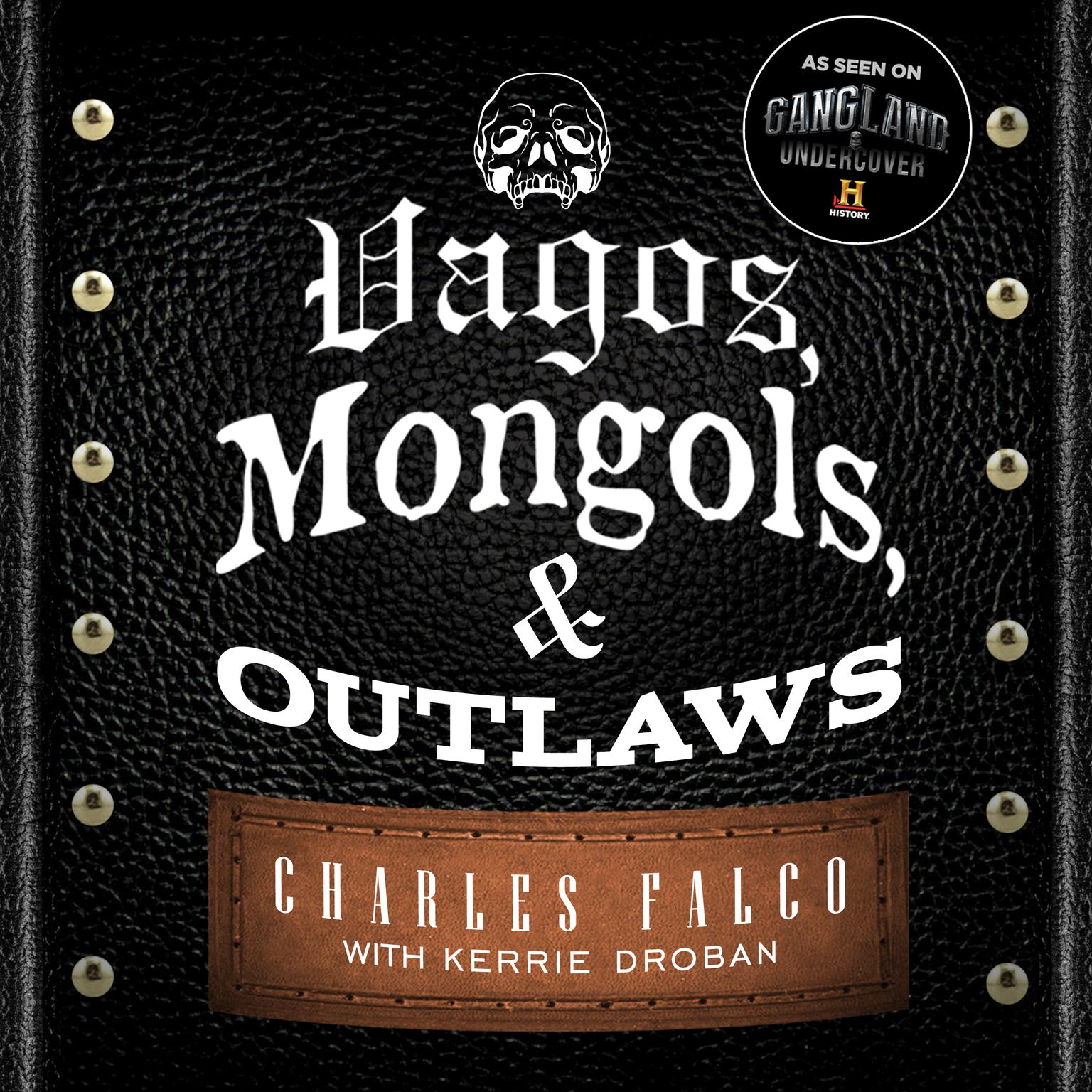 Vagos, Mongols, and Outlaws: My Infiltration of Americas Deadliest Biker Gangs Audiobook, by Kerrie Droban