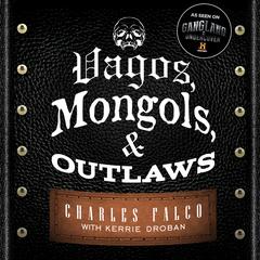 Vagos, Mongols, and Outlaws: My Infiltration of America's Deadliest Biker Gangs Audiobook, by Kerrie Droban