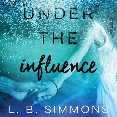 Under the Influence Audiobook, by L. B. Simmons