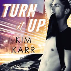 Turn It Up Audiobook, by Kim Karr
