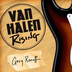 Van Halen Rising: How a Southern California Backyard Party Band Saved Heavy Metal Audiobook, by 