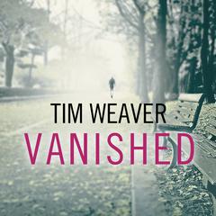 Vanished Audiobook, by Tim Weaver