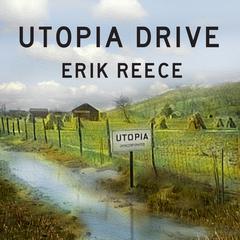 Utopia Drive: A Road Trip Through Americas Most Radical Idea Audiobook, by Erik Reece