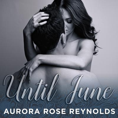 Until June Audiobook, by Aurora Rose Reynolds