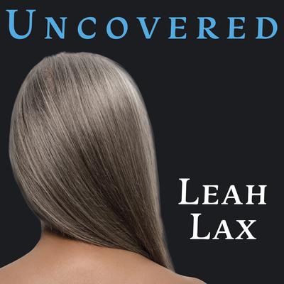 Uncovered: How I Left Hasidic Life and Finally Came Home Audiobook, by Leah Lax