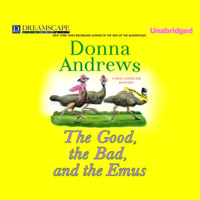 The Good, the Bad, and the Emus: A Meg Langslow Mystery Audiobook, by 