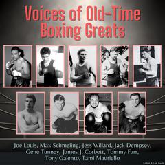 Voices of Old-Time Boxing Greats Audiobook, by Joe Louis, Max Schmeling, Jess Willard, Jack Dempsey, Gene Tunney, James J. Corbett, Tommy Farr, Tony Galento, Tami Mauriello