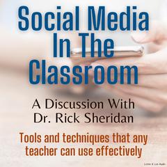 Social Media In The Classroom - A Discussion With Dr. Rick Sheridan Audiobook, by Rick Sheridan