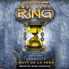 Eternity (Infinity Ring, Book 8) Audiobook, by Matt de la Peña