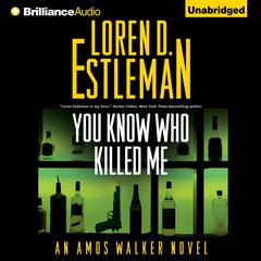 You Know Who Killed Me Audiobook, by Loren D. Estleman