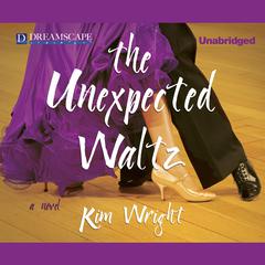 The Unexpected Waltz Audiobook, by Kim Wright