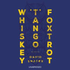 Whiskey Tango Foxtrot: A Novel Audiobook, by David Shafer