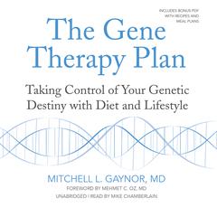 The Gene Therapy Plan: Taking Control of Your Genetic Destiny with Diet and Lifestyle Audiobook, by Mitchell L. Gaynor