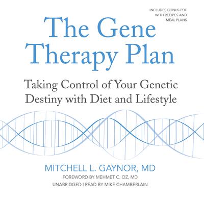 The Gene Therapy Plan: Taking Control of Your Genetic Destiny with Diet and Lifestyle Audiobook, by Mitchell L. Gaynor