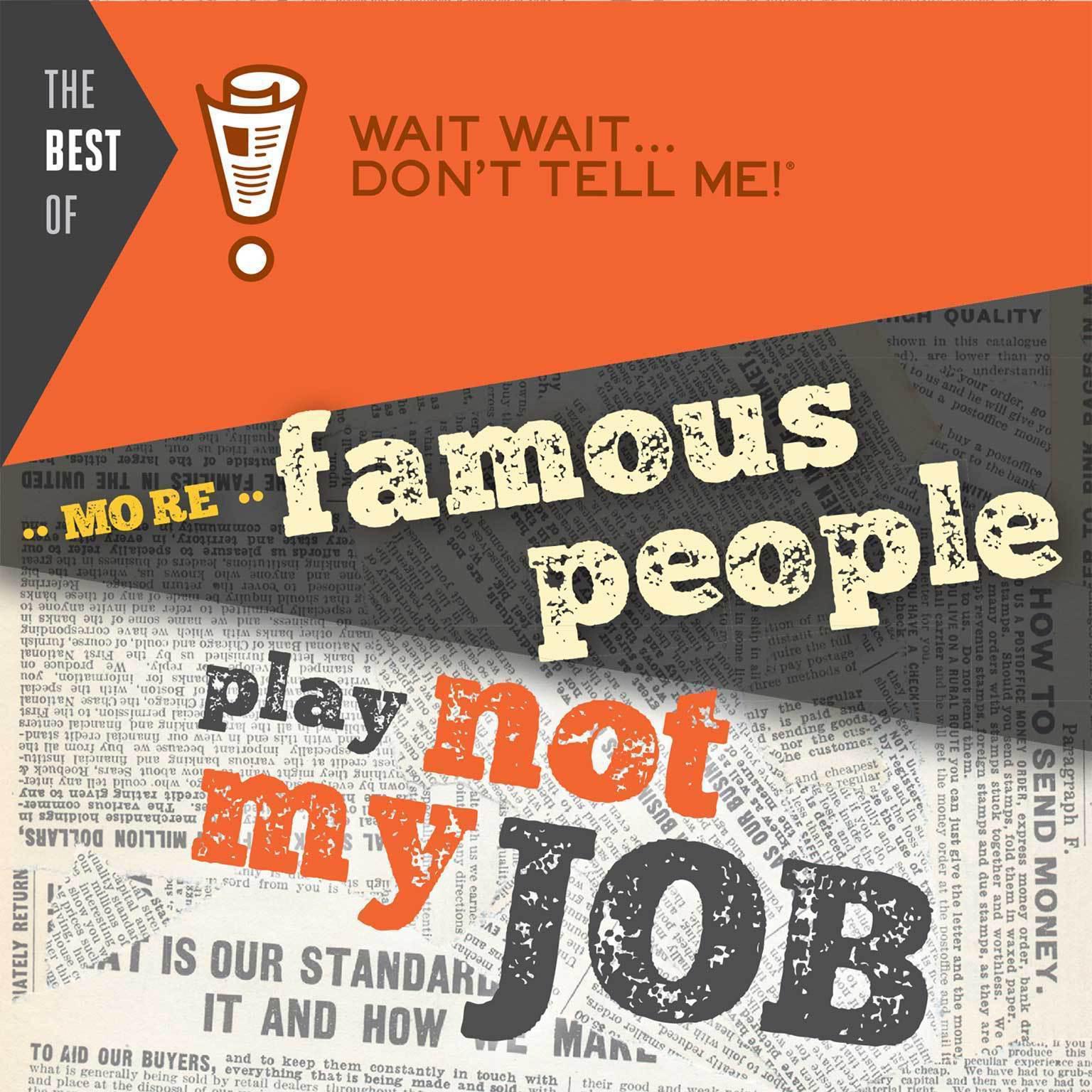 The Best of Wait Wait . . . Dont Tell Me! More Famous People Play Not My Job Audiobook, by Peter Sagal