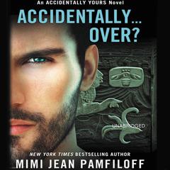 Accidentally...Over? Audiobook, by Mimi Jean Pamfiloff