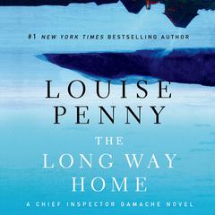 The Long Way Home: A Chief Inspector Gamache Novel Audiobook, by 