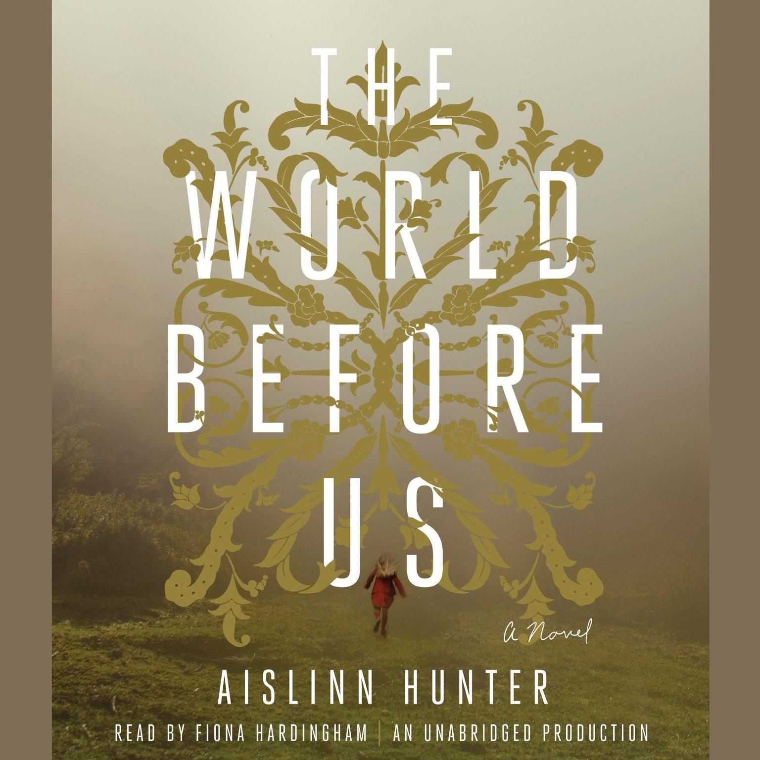 The World Before Us: A Novel Audiobook, by Aislinn Hunter